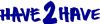 Have2have
